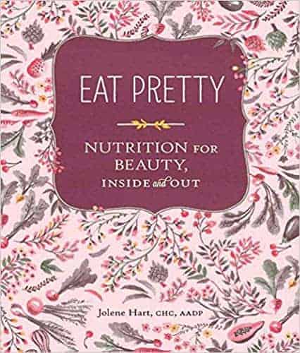 Eat Pretty Nutrition for Beauty Inside and Out