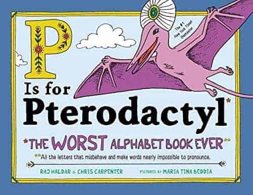 P Is for Pterodactyl The Worst Alphabet Book Ever