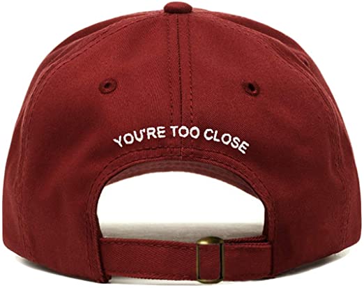 You Are Too Close Baseball Hat