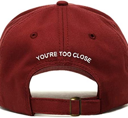 You Are Too Close Baseball Hat