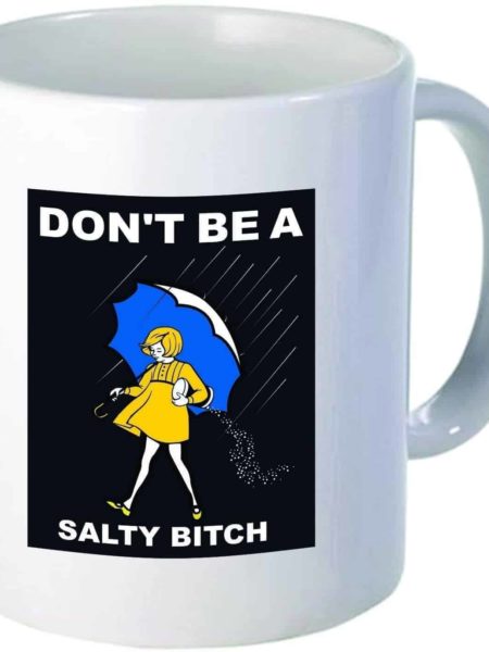 Dont Be A Salty Bitch Coffee Mug