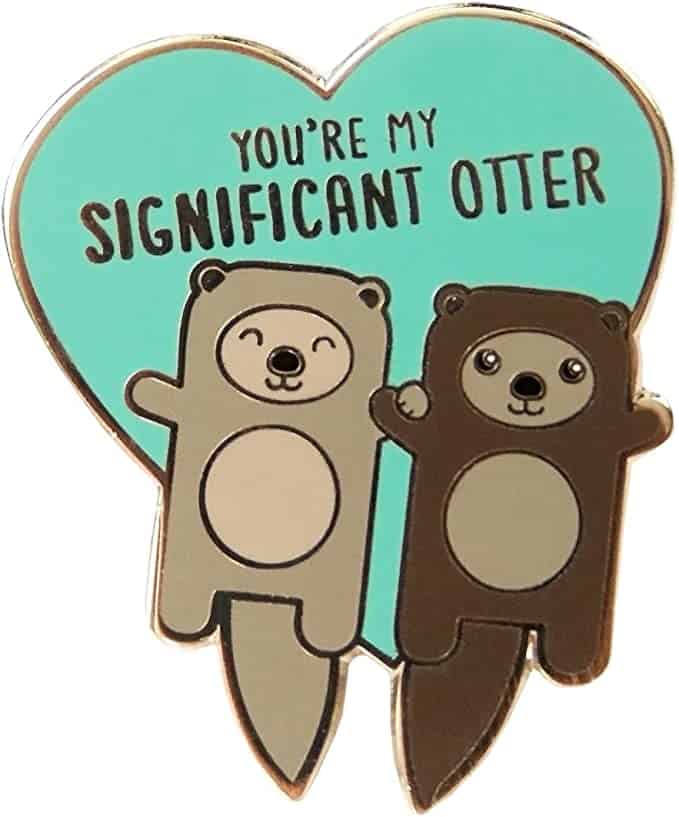 You’re My Significant Otter Enamel Pin
