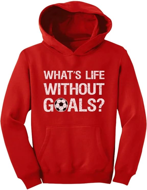 What's Life Without Goals Soccer Hoodie
